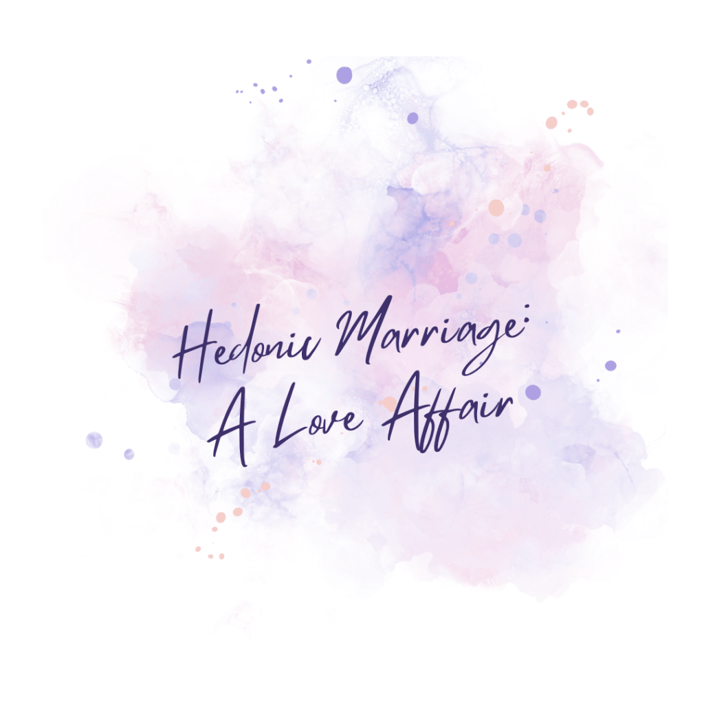 Hedonic Marriage: A Love&nbsp;Affair