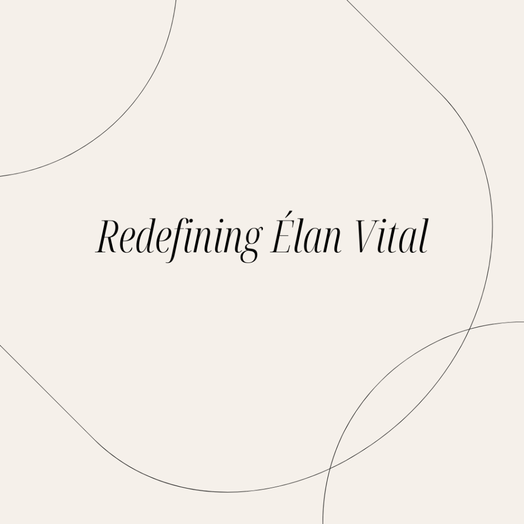 Redefining Élan Vital