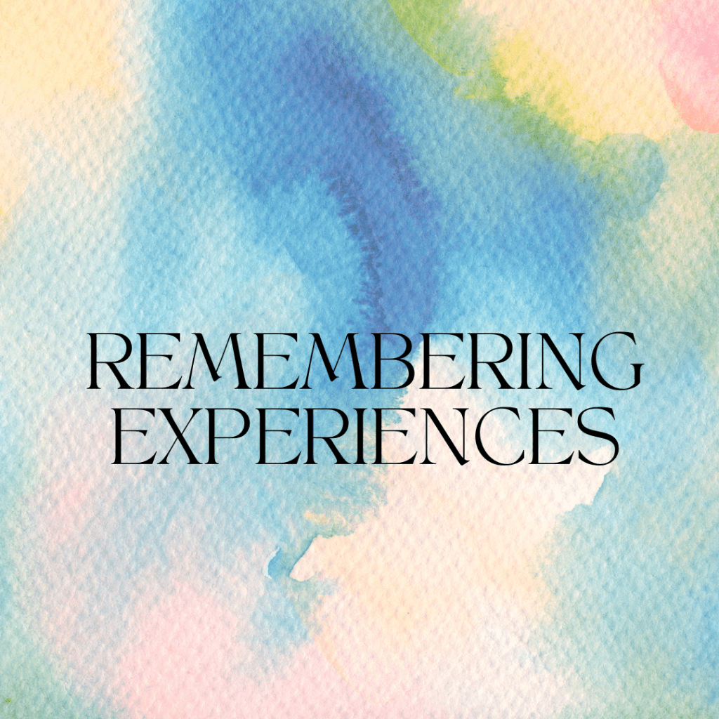 Remembering Experiences
