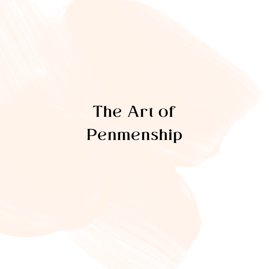 The Art of&nbsp;Penmenship