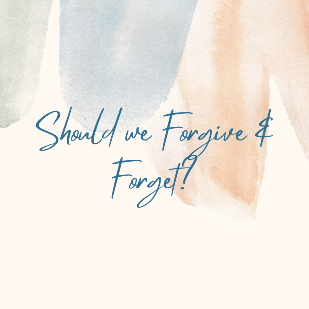 Should we Forgive &&nbsp;Forget?